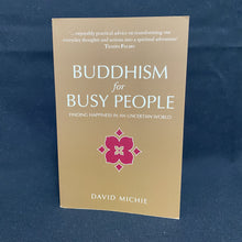 Load image into Gallery viewer, Book - Buddhism for Busy People - Finding Happiness in an Uncertain World by David Michie
