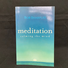 Load image into Gallery viewer, Book - Meditation: Calming the Mind by Bob Sharples
