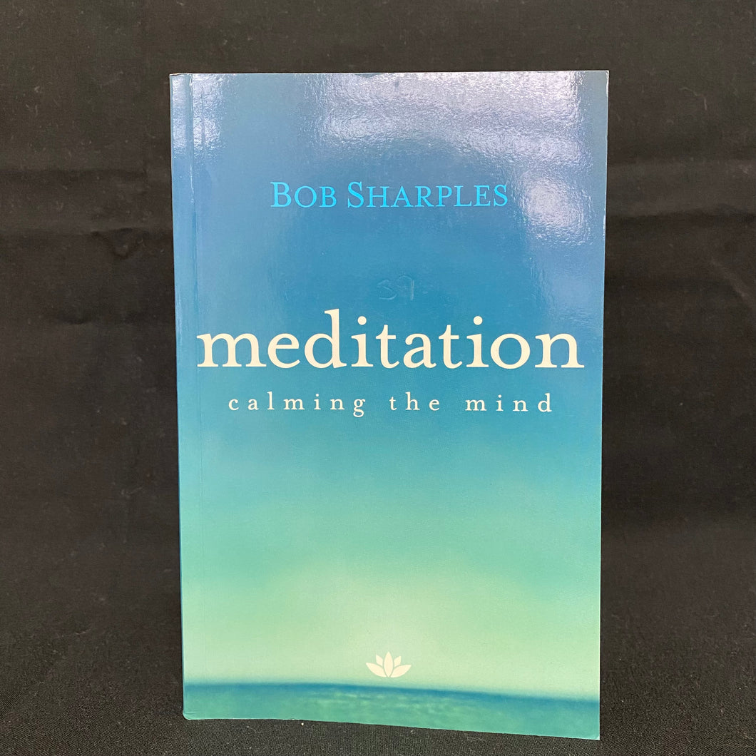 Book - Meditation: Calming the Mind by Bob Sharples